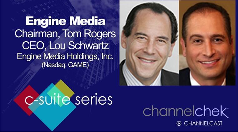 C-Suite Interview with Engine Media (GAME) Executive Chairman Tom Rogers & CEO Lou Schwartz