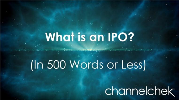 What is an IPO? (In 500 Words or Less)