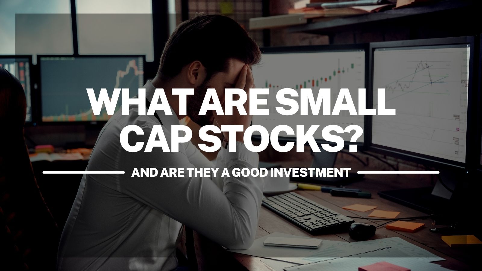 What Are Small-Cap Stocks and Are They a Good Investment?