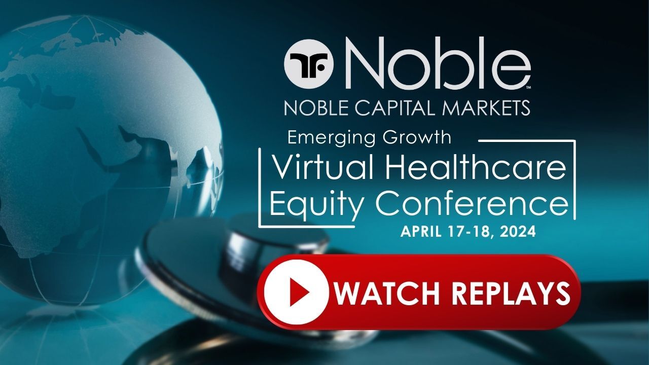 Noble Capital Markets Emerging Growth Virtual Healthcare Conference Presentation Replays