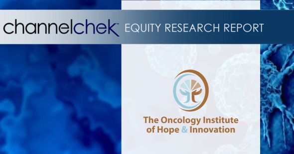 The Oncology Institute, Inc. (TOI) – Improving Oncology Treatment While Cutting Costs